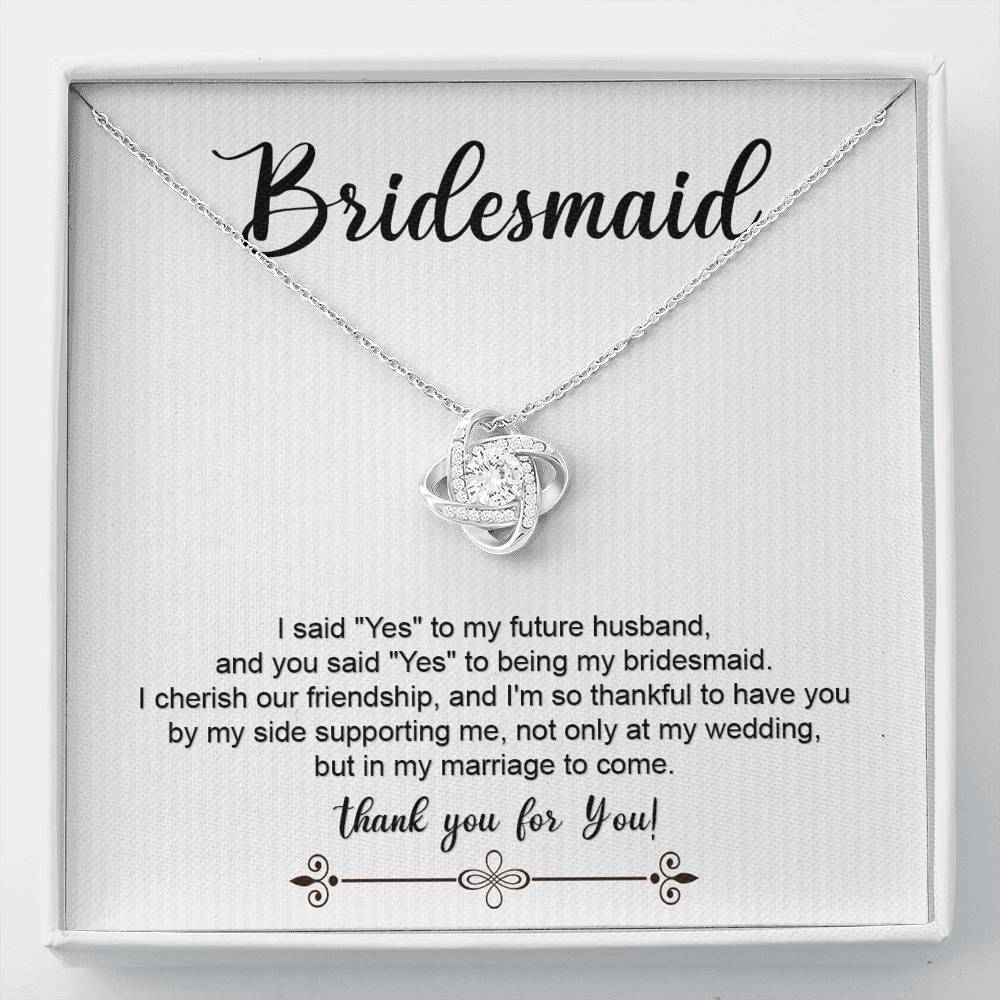 Bridesmaid, I Said "Yes," Love Knot Necklace