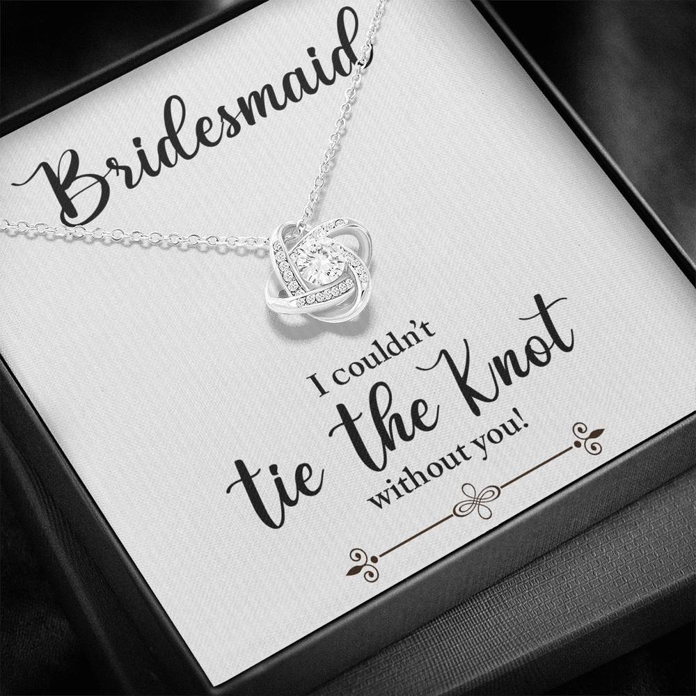 Bridesmaid, I Couldn't Tie the Knot Without You, Love Knot Necklace