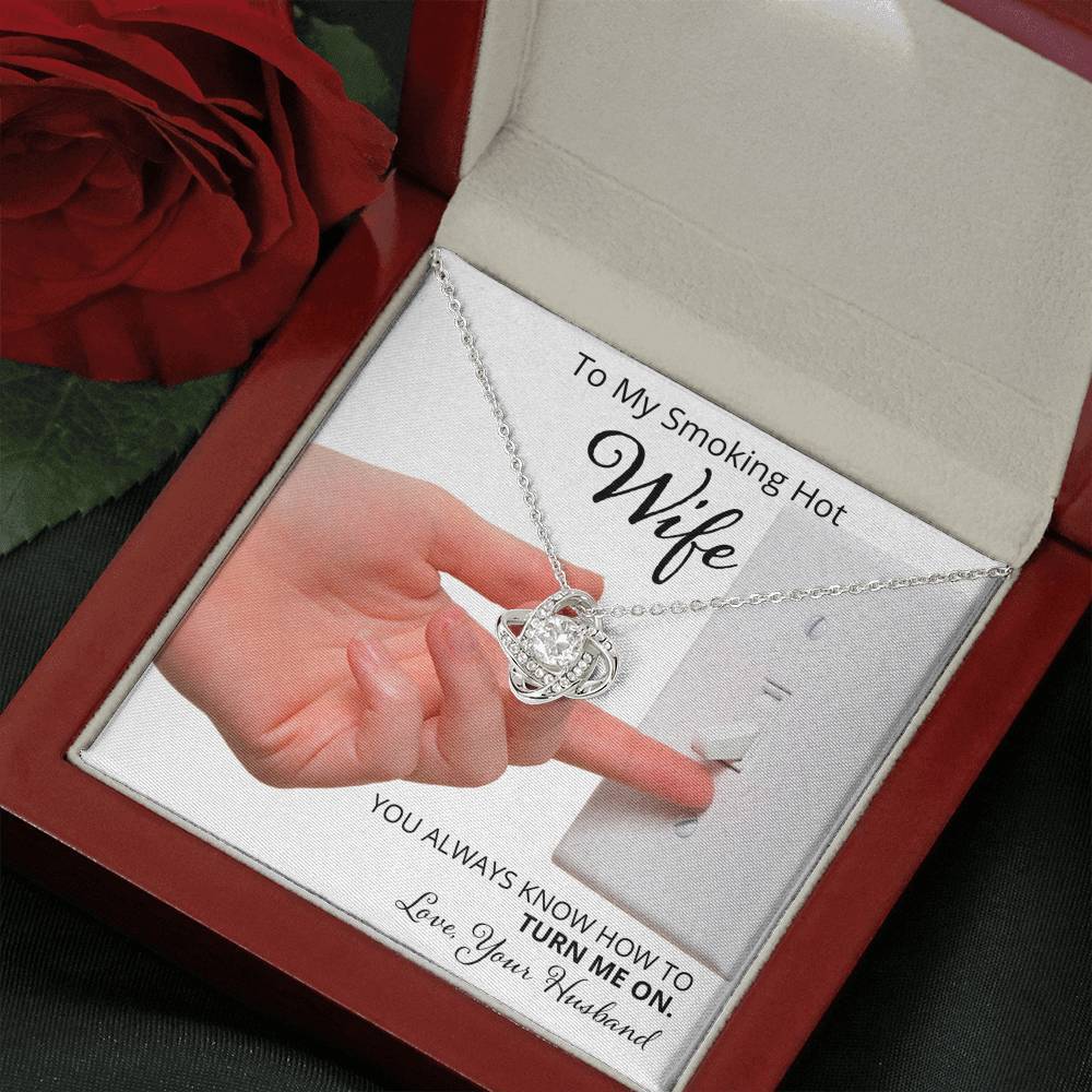 Wife, You Always Know How to Turn Me On, Love Knot Necklace